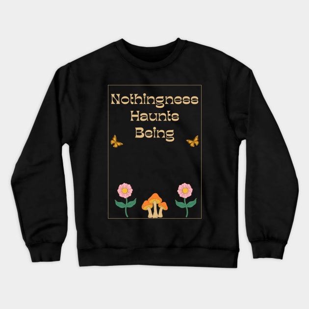 Nothingness Haunts Being Existential Dread Quote Crewneck Sweatshirt by Akima Designs